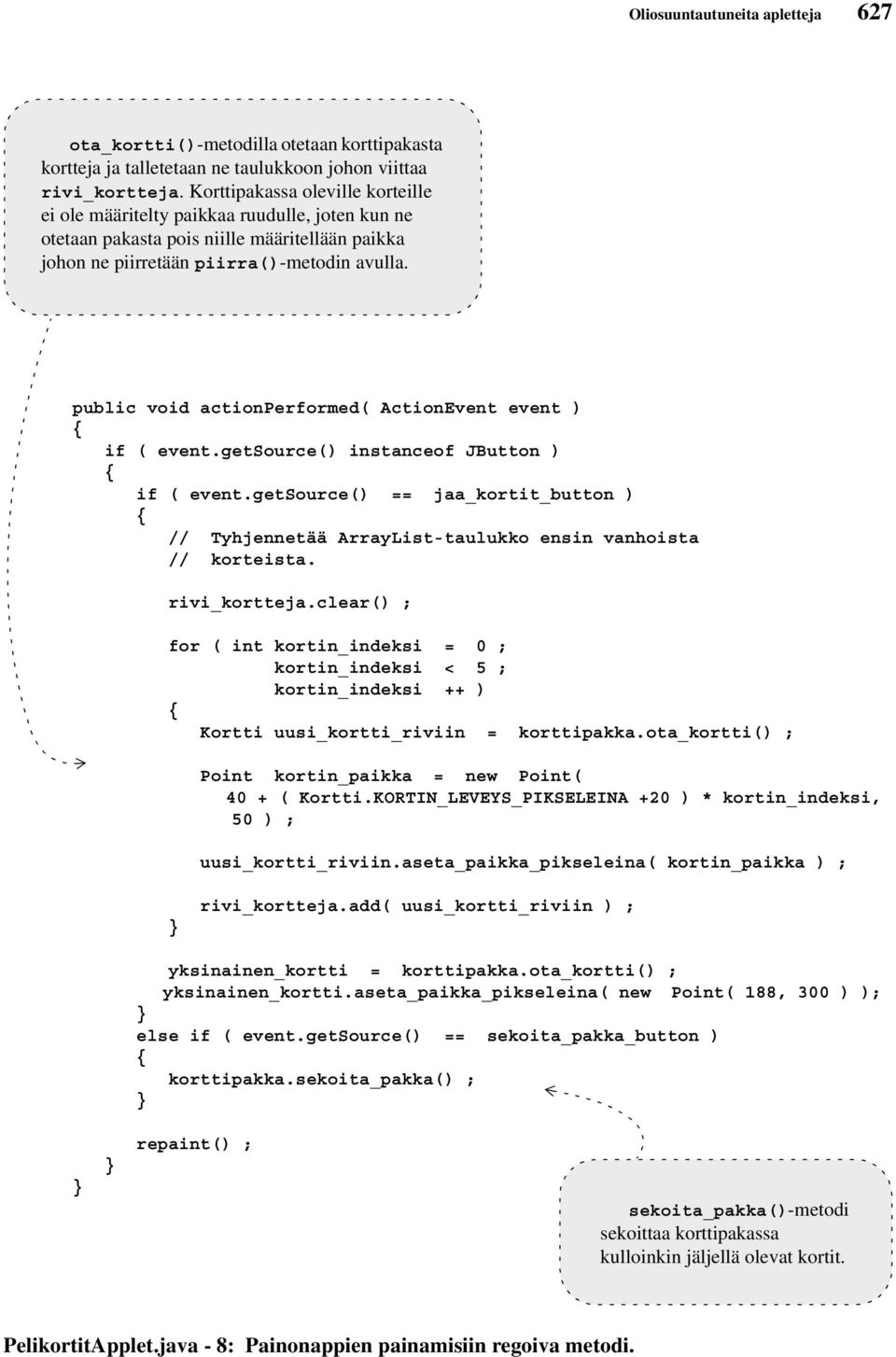 public void actionperformed( ActionEvent event ) if ( event.getsource() instanceof JButton ) if ( event.