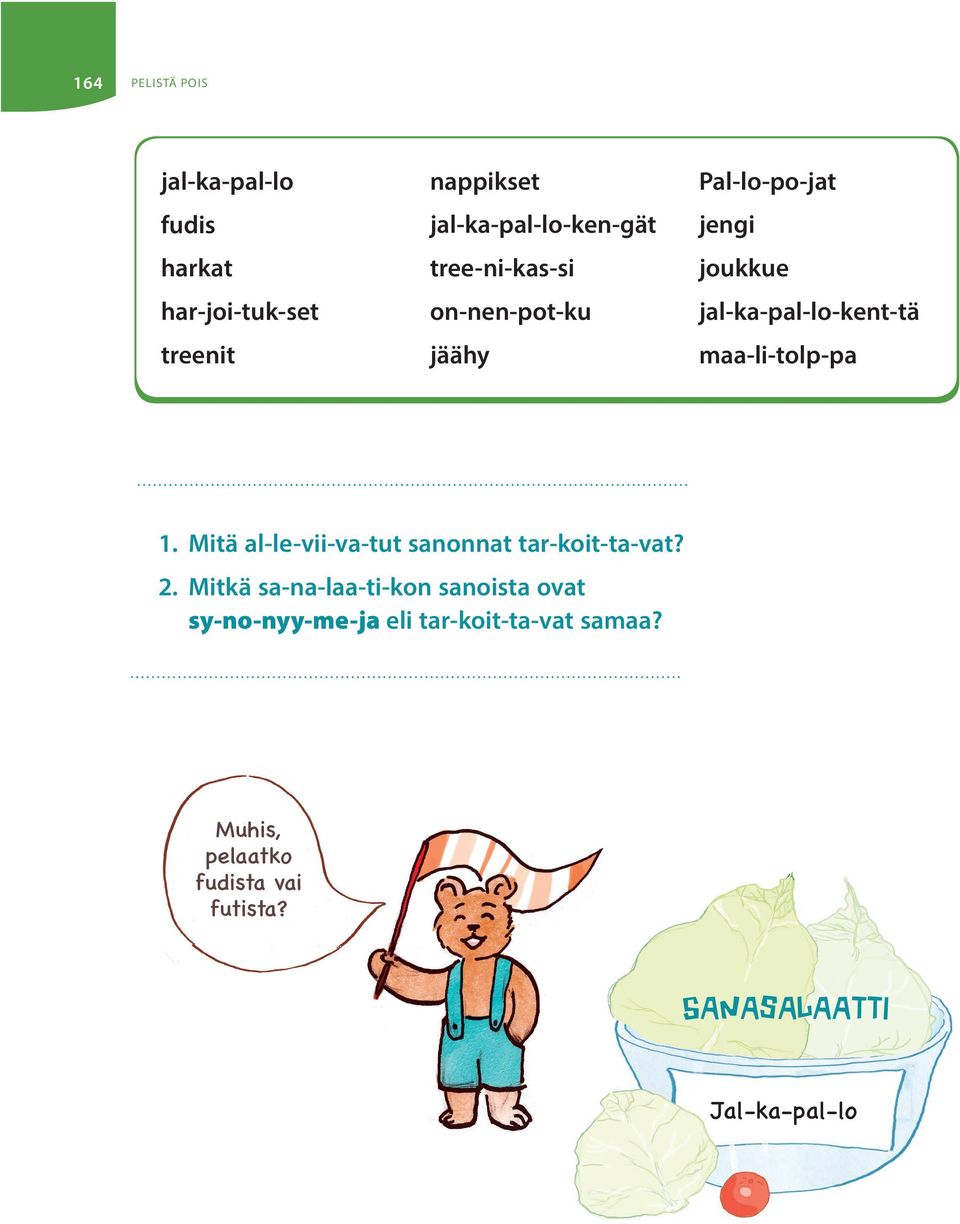 1. Mitä al-le-vii-va-tut sanonnat tar-koit-ta-vat? 2.