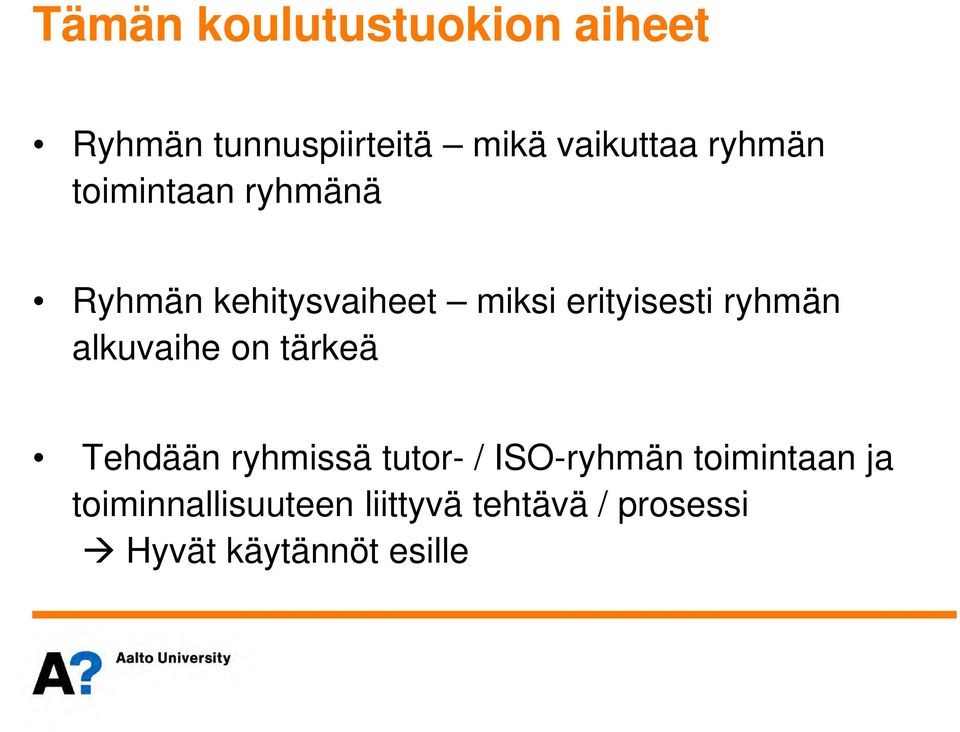 ryhmän alkuvaihe on tärkeä Tehdään ryhmissä tutor- / ISO-ryhmän