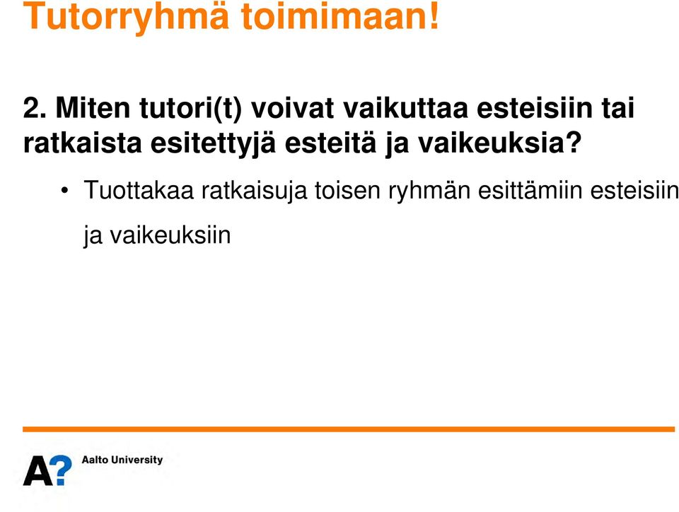 ratkaista esitettyjä esteitä ja vaikeuksia?