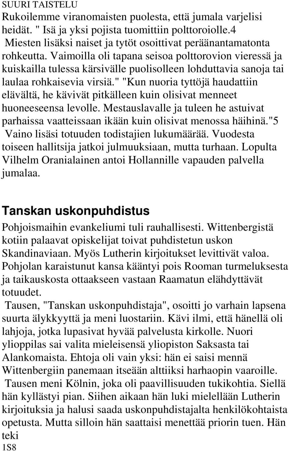 " "Kun nuoria tyttöjä haudattiin elävältä, he kävivät pitkälleen kuin olisivat menneet huoneeseensa levolle.