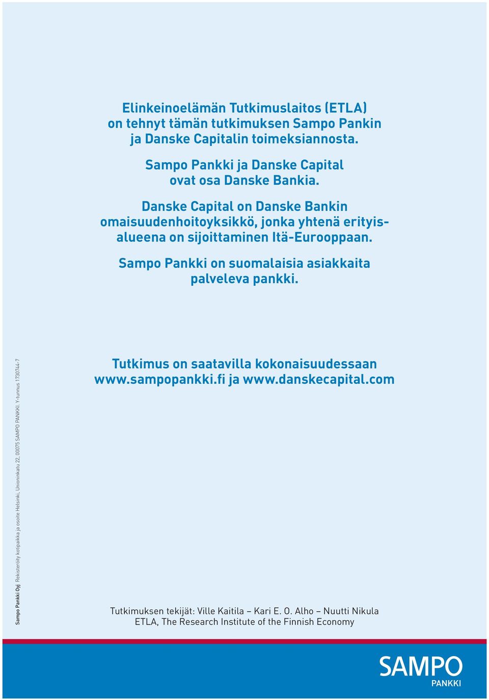 Danske Capital on Danske Bankin omaisuudenhoitoyksikkö, jonka yhtenä erityisalueena on sijoittaminen Itä-Eurooppaan.