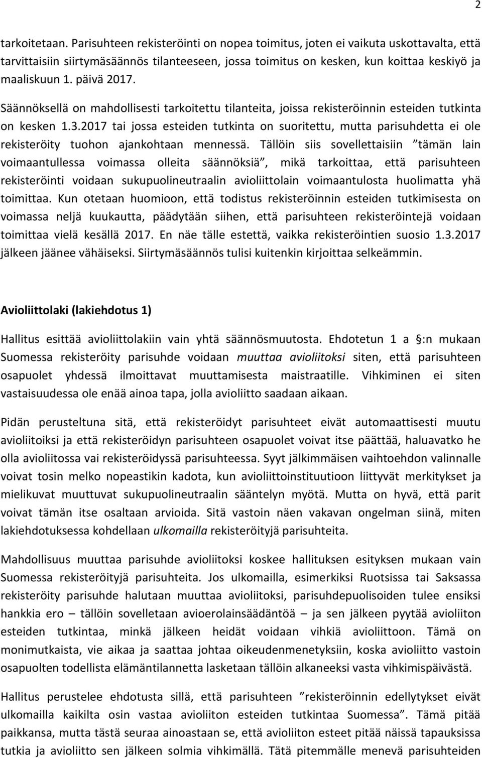 Säännöksellä on mahdollisesti tarkoitettu tilanteita, joissa rekisteröinnin esteiden tutkinta on kesken 1.3.