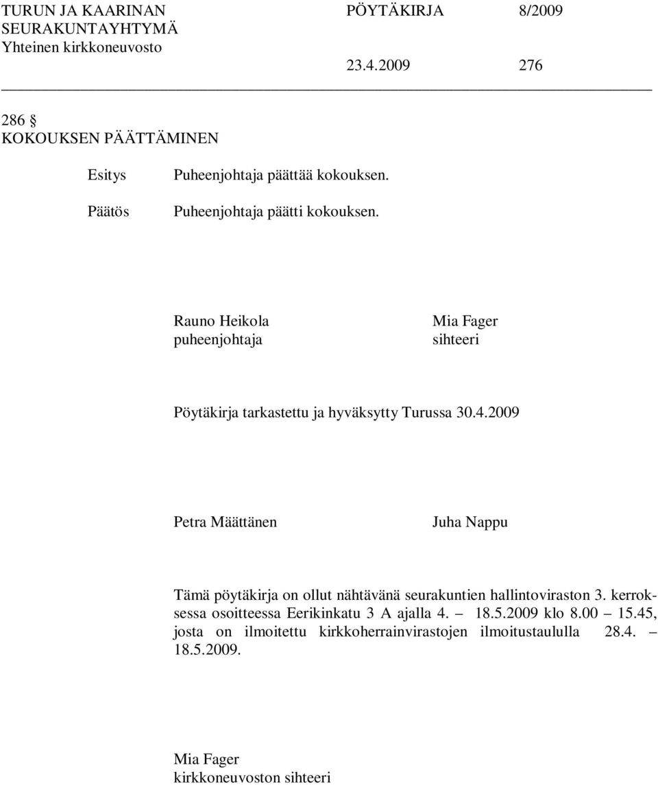 2009 Petra Määttänen Juha Nappu Tämä pöytäkirja on ollut nähtävänä seurakuntien hallintoviraston 3.