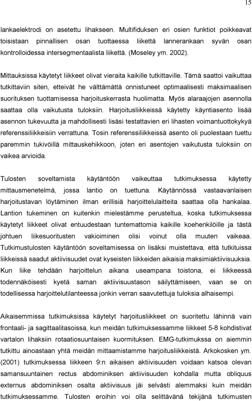 Mittauksissa käytetyt liikkeet olivat vieraita kaikille tutkittaville.