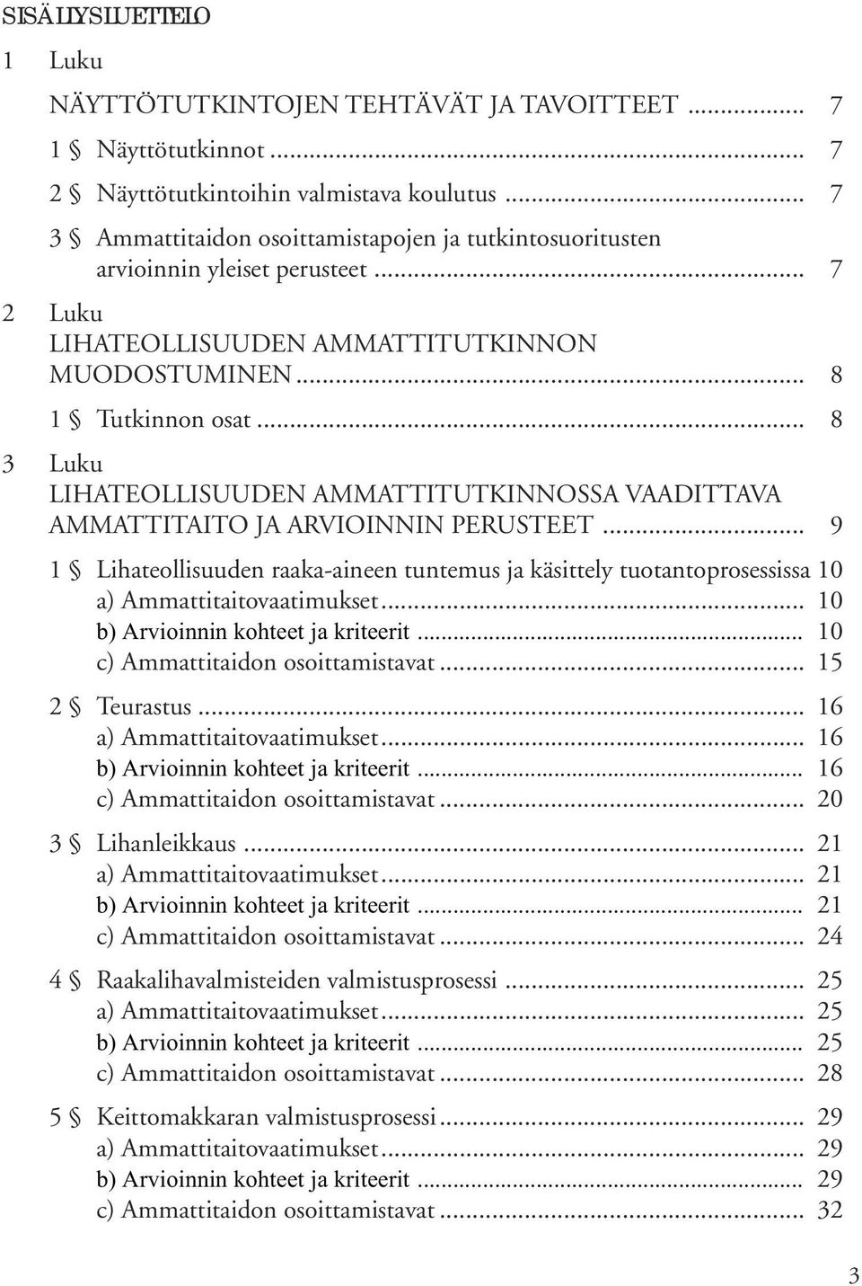 .. 8 3 Luku LIHATEOLLISUUDEN AMMATTITUTKINNOSSA VAADITTAVA AMMATTITAITO JA ARVIOINNIN PERUSTEET.