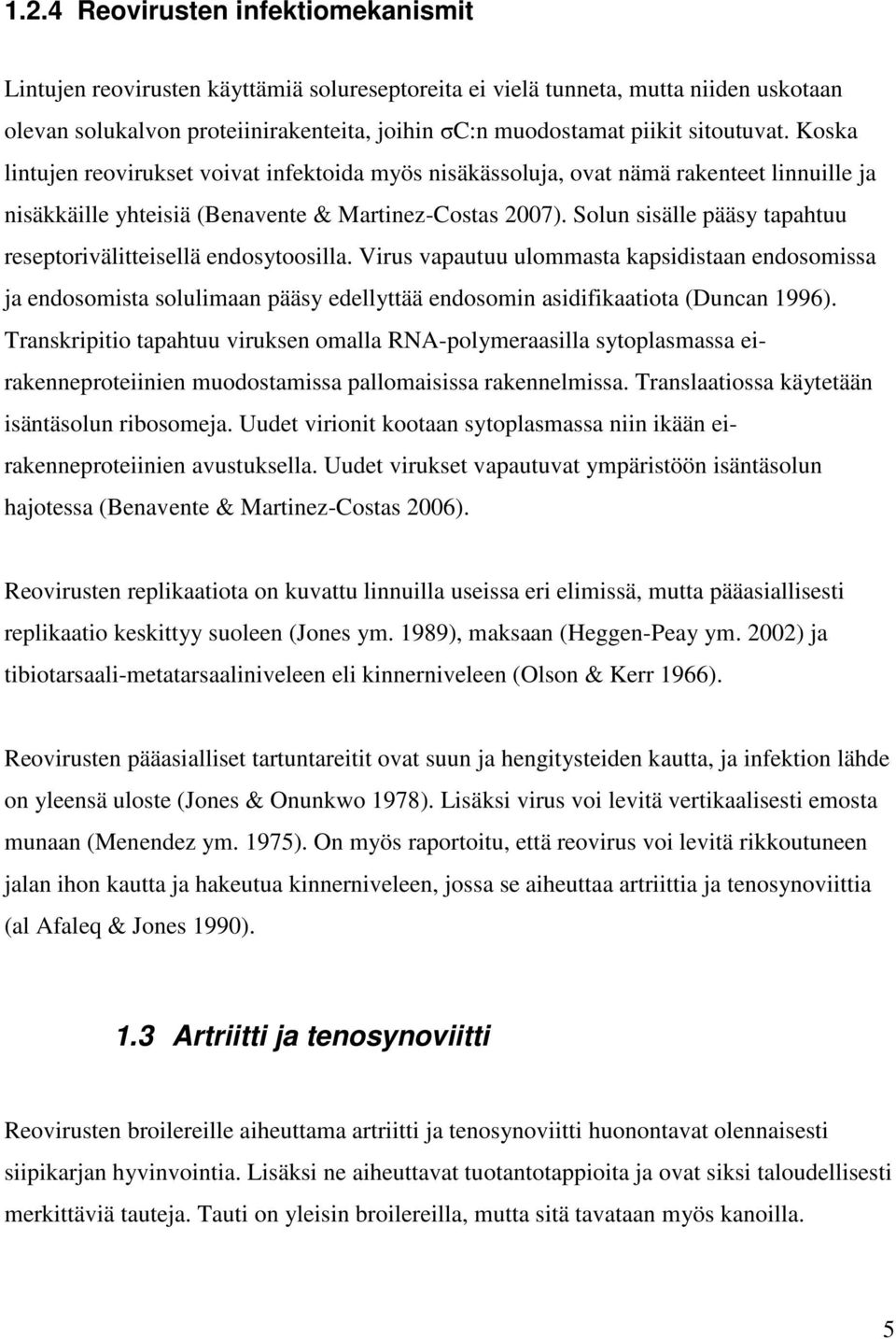 Solun sisälle pääsy tapahtuu reseptorivälitteisellä endosytoosilla.