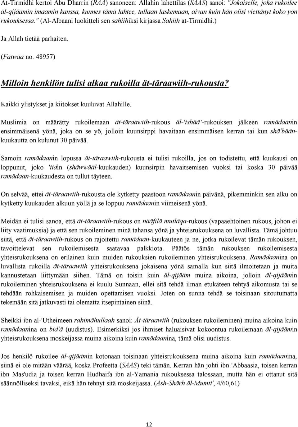 48957) Milloin henkilön tulisi alkaa rukoilla ät-täraawiih-rukousta? Kaikki ylistykset ja kiitokset kuuluvat Allahille.