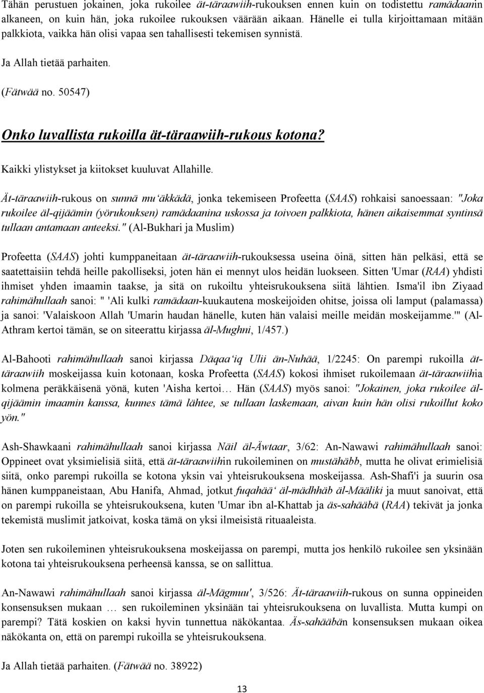 50547) Onko luvallista rukoilla ät-täraawiih-rukous kotona? Kaikki ylistykset ja kiitokset kuuluvat Allahille.