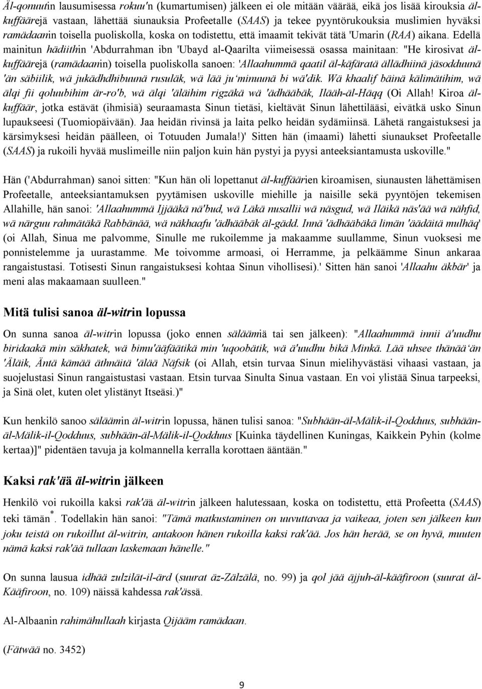 Edellä mainitun hädiithin 'Abdurrahman ibn 'Ubayd al-qaarilta viimeisessä osassa mainitaan: "He kirosivat älkuffäärejä (ramädaanin) toisella puoliskolla sanoen: 'Allaahummä qaatil äl-käfäratä