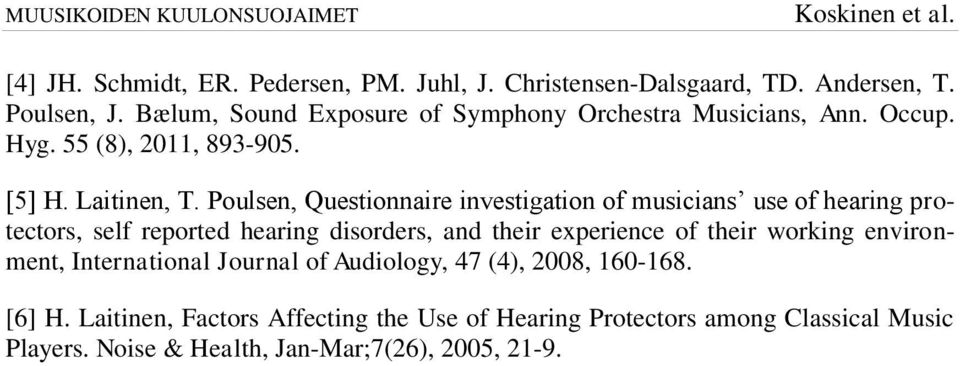 Poulsen, Questionnaire investigation of musicians use of hearing protectors, self reported hearing disorders, and their experience of their
