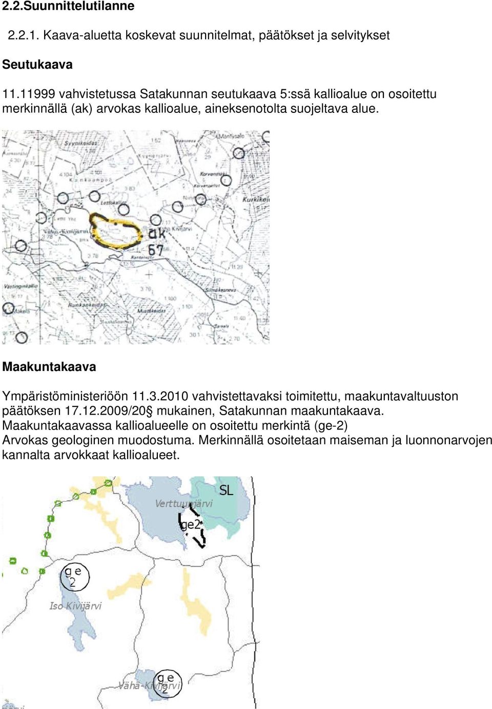 Maakuntakaava Ympäristöministeriöön 11.3.2010 vahvistettavaksi toimitettu, maakuntavaltuuston päätöksen 17.12.