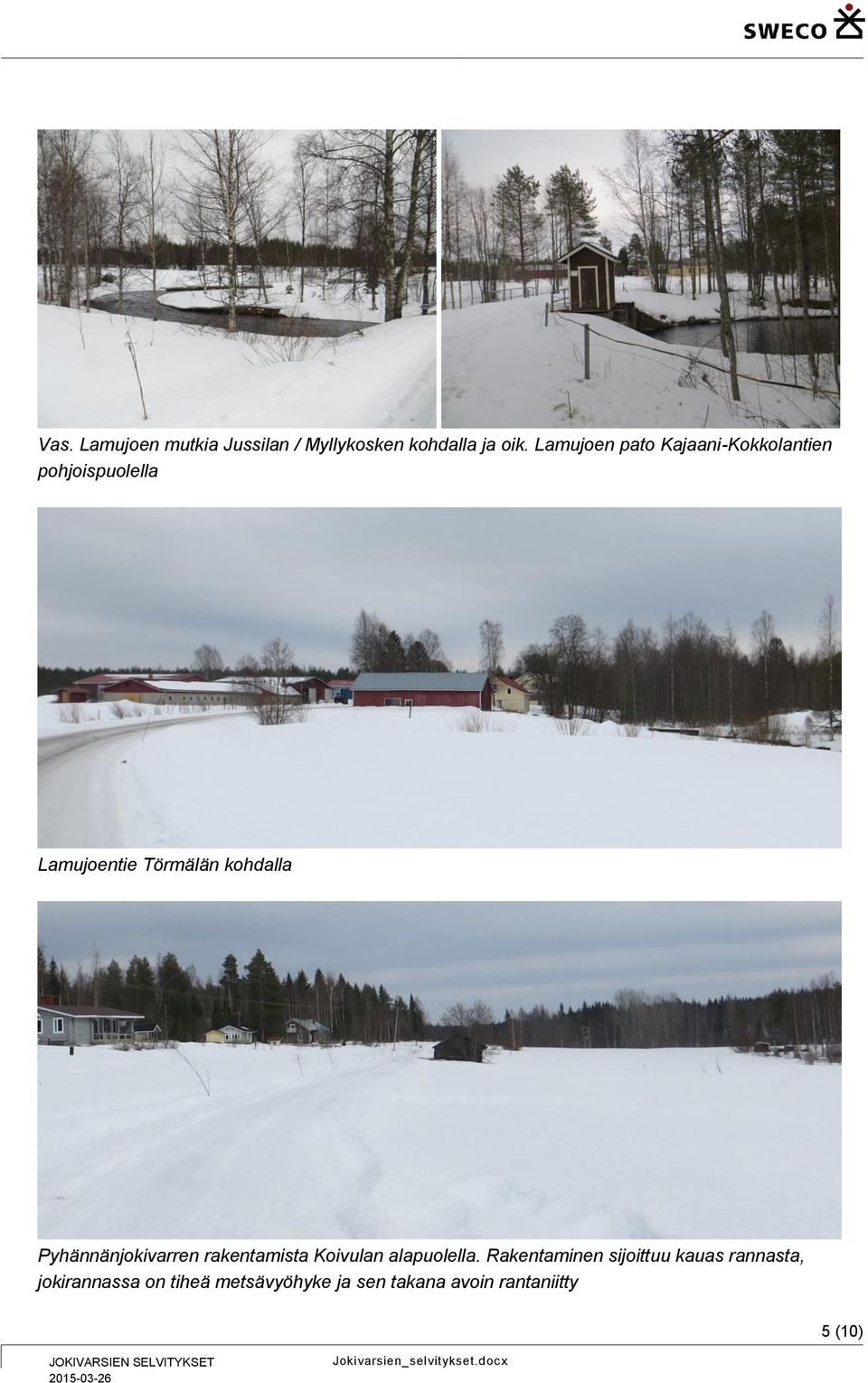 kohdalla Pyhännänjokivarren rakentamista Koivulan alapuolella.