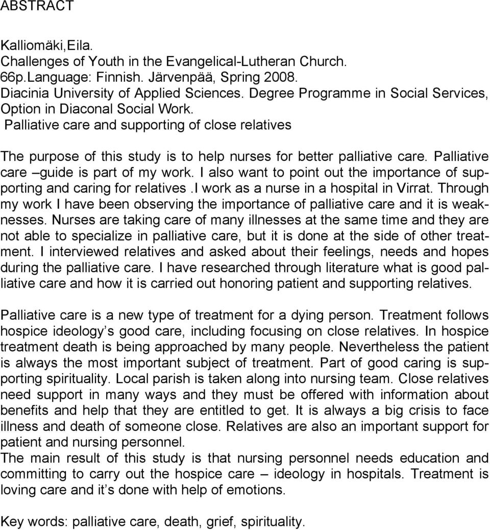 Palliative care guide is part of my work. I also want to point out the importance of supporting and caring for relatives.i work as a nurse in a hospital in Virrat.