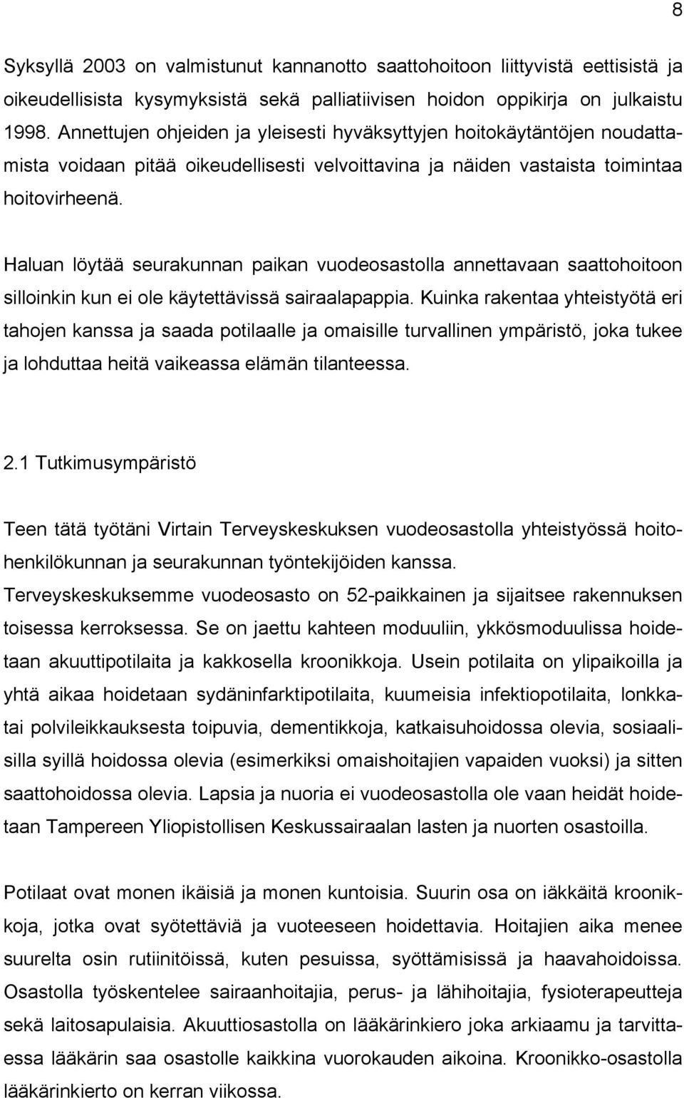 Haluan löytää seurakunnan paikan vuodeosastolla annettavaan saattohoitoon silloinkin kun ei ole käytettävissä sairaalapappia.