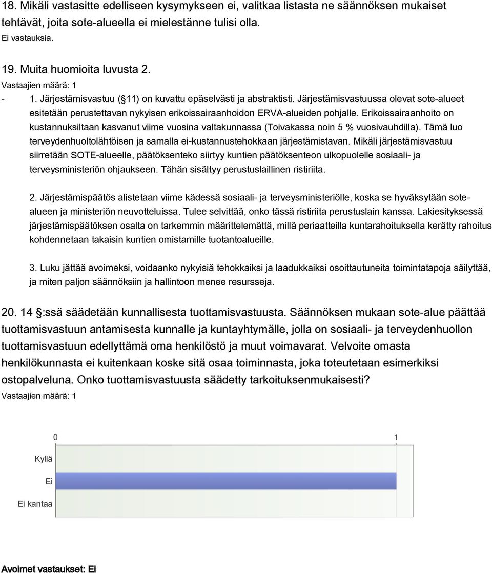 Erikoissairaanhoito on kustannuksiltaan kasvanut viime vuosina valtakunnassa (Toivakassa noin 5 % vuosivauhdilla). Tämä luo terveydenhuoltolähtöisen ja samalla ei-kustannustehokkaan järjestämistavan.