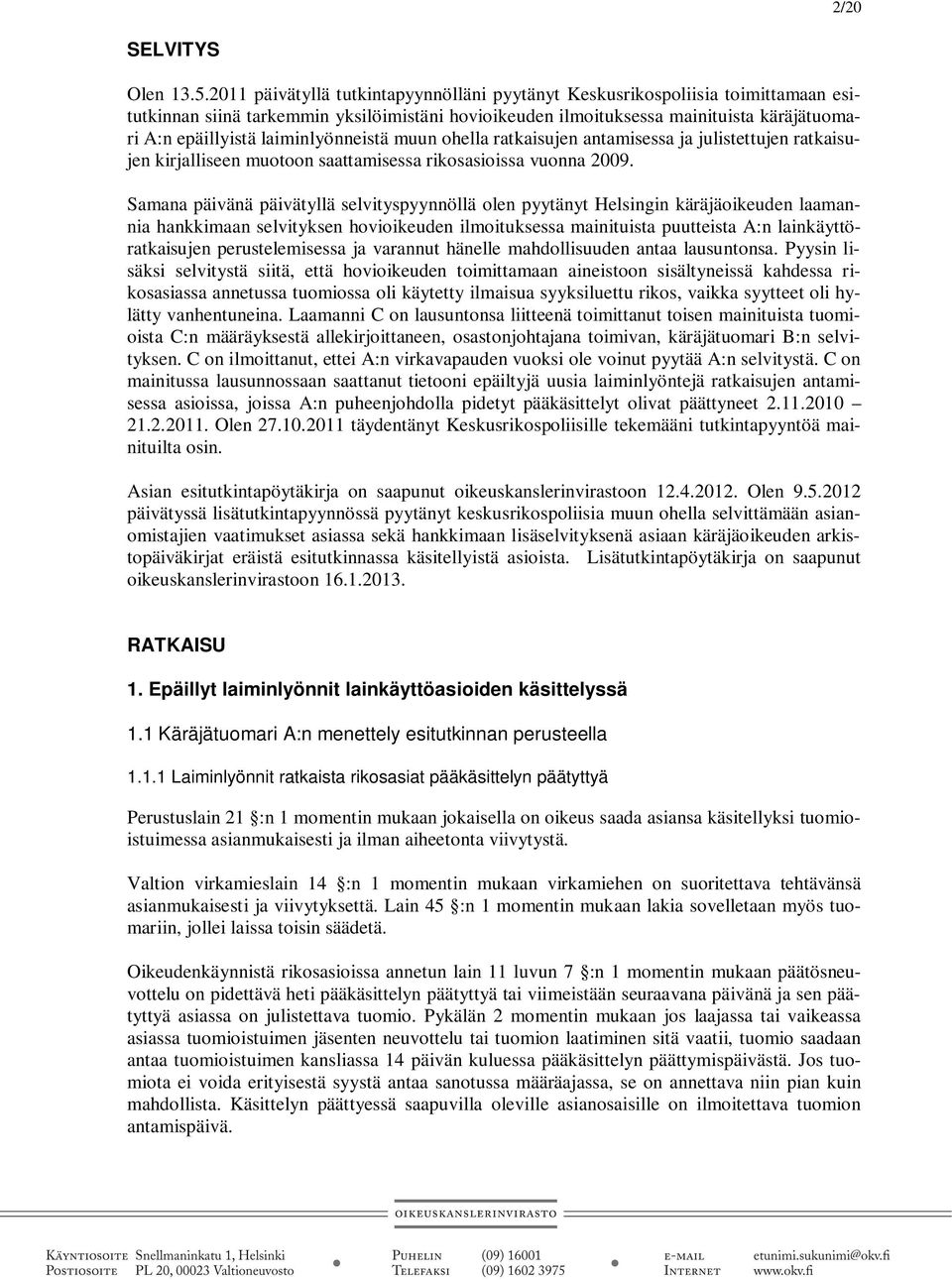 laiminlyönneistä muun ohella ratkaisujen antamisessa ja julistettujen ratkaisujen kirjalliseen muotoon saattamisessa rikosasioissa vuonna 2009.