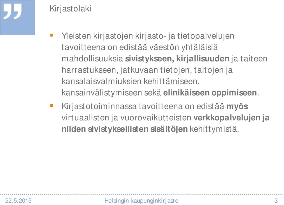 kehittämiseen, kansainvälistymiseen sekä elinikäiseen oppimiseen.