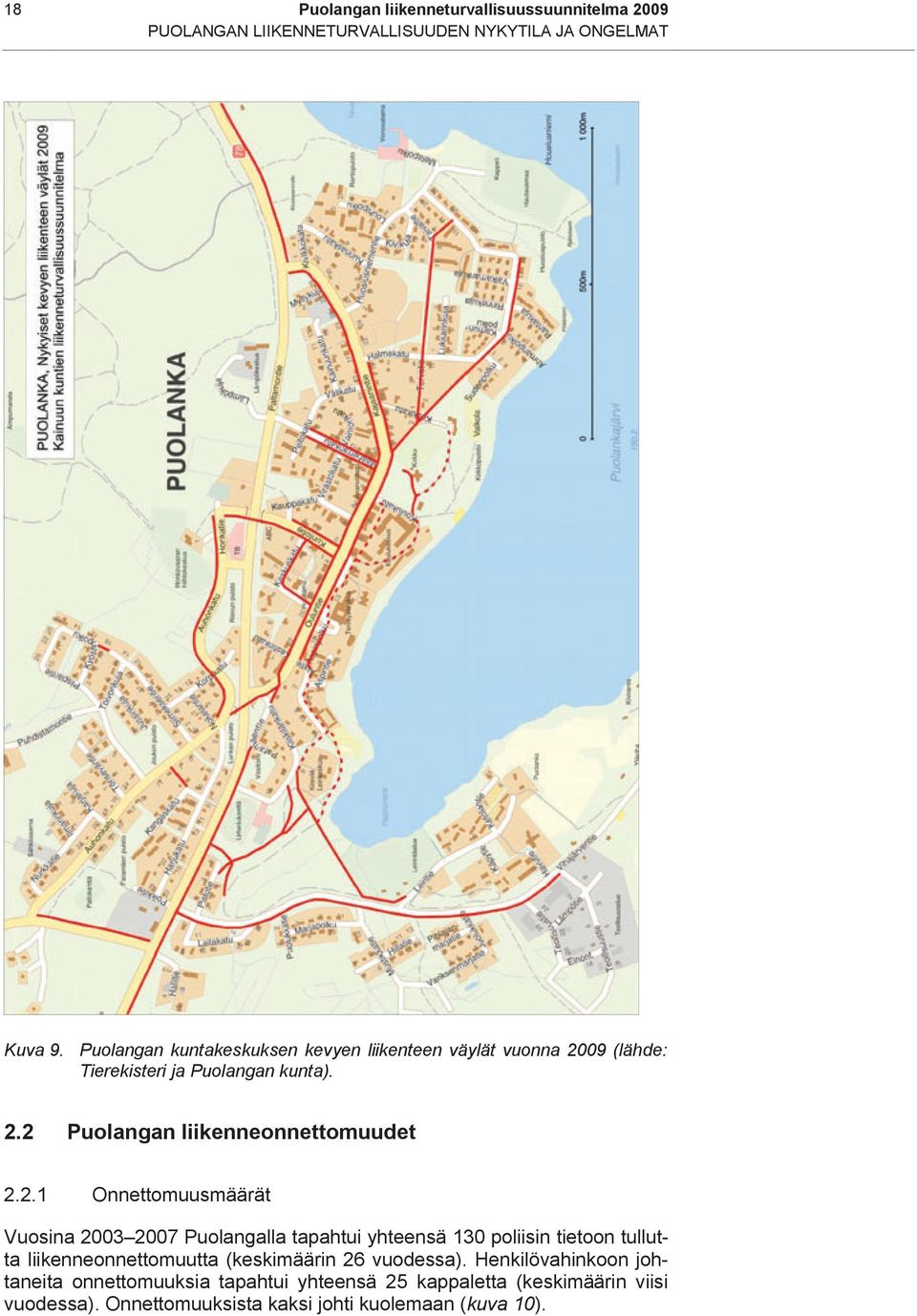 2.1 Onnettomuusmäärät Vuosina 2003 2007 Puolangalla tapahtui yhteensä 130 poliisin tietoon tullutta liikenneonnettomuutta (keskimäärin 26