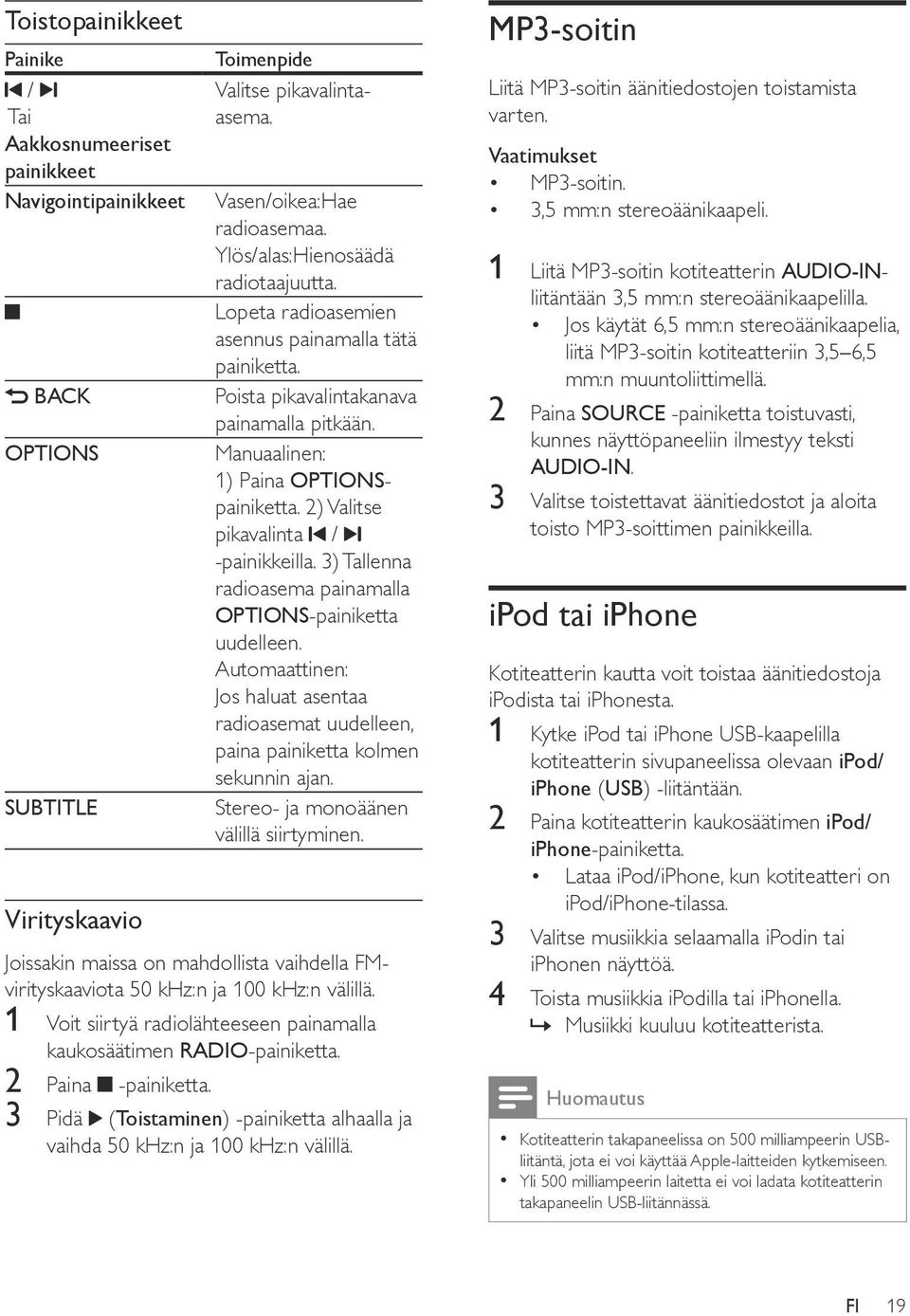 2) Valitse pikavalinta / -painikkeilla. 3) Tallenna radioasema painamalla OPTIONS-painiketta uudelleen. Automaattinen: Jos haluat asentaa radioasemat uudelleen, paina painiketta kolmen sekunnin ajan.