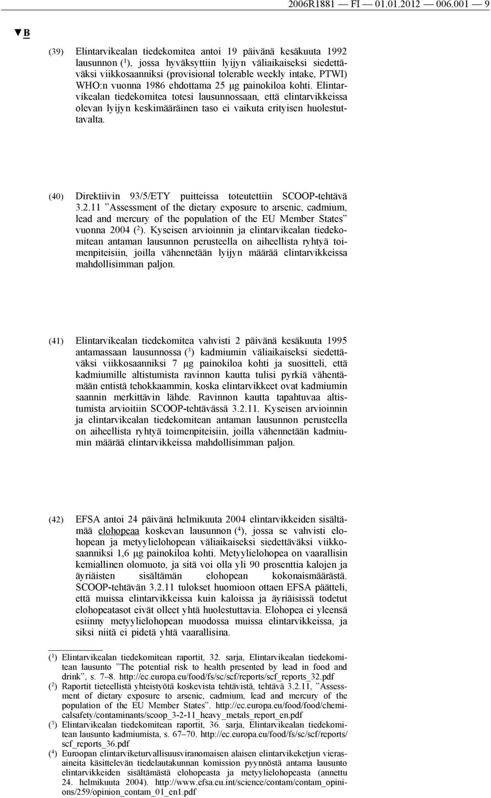 PTWI) WHO:n vuonna 1986 ehdottama 25 μg painokiloa kohti.