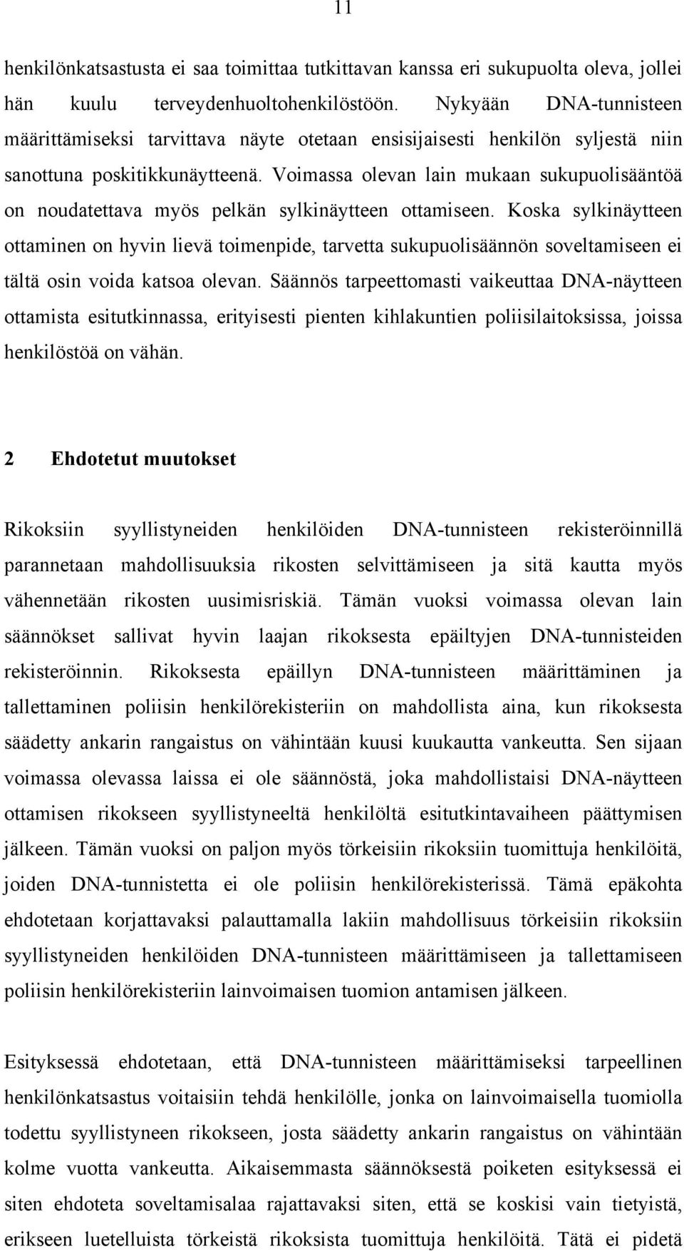 Voimassa olevan lain mukaan sukupuolisääntöä on noudatettava myös pelkän sylkinäytteen ottamiseen.