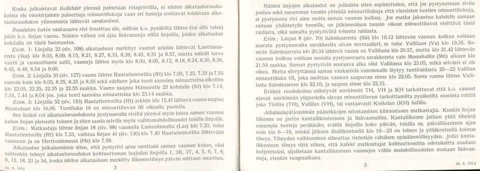 Näiden välissä voi ajaa lisävarnuja niillä linjoilla, joiden aikataulun kohdalla on tåstä huomautus. Esim. l: Linjalla 23 (siv.