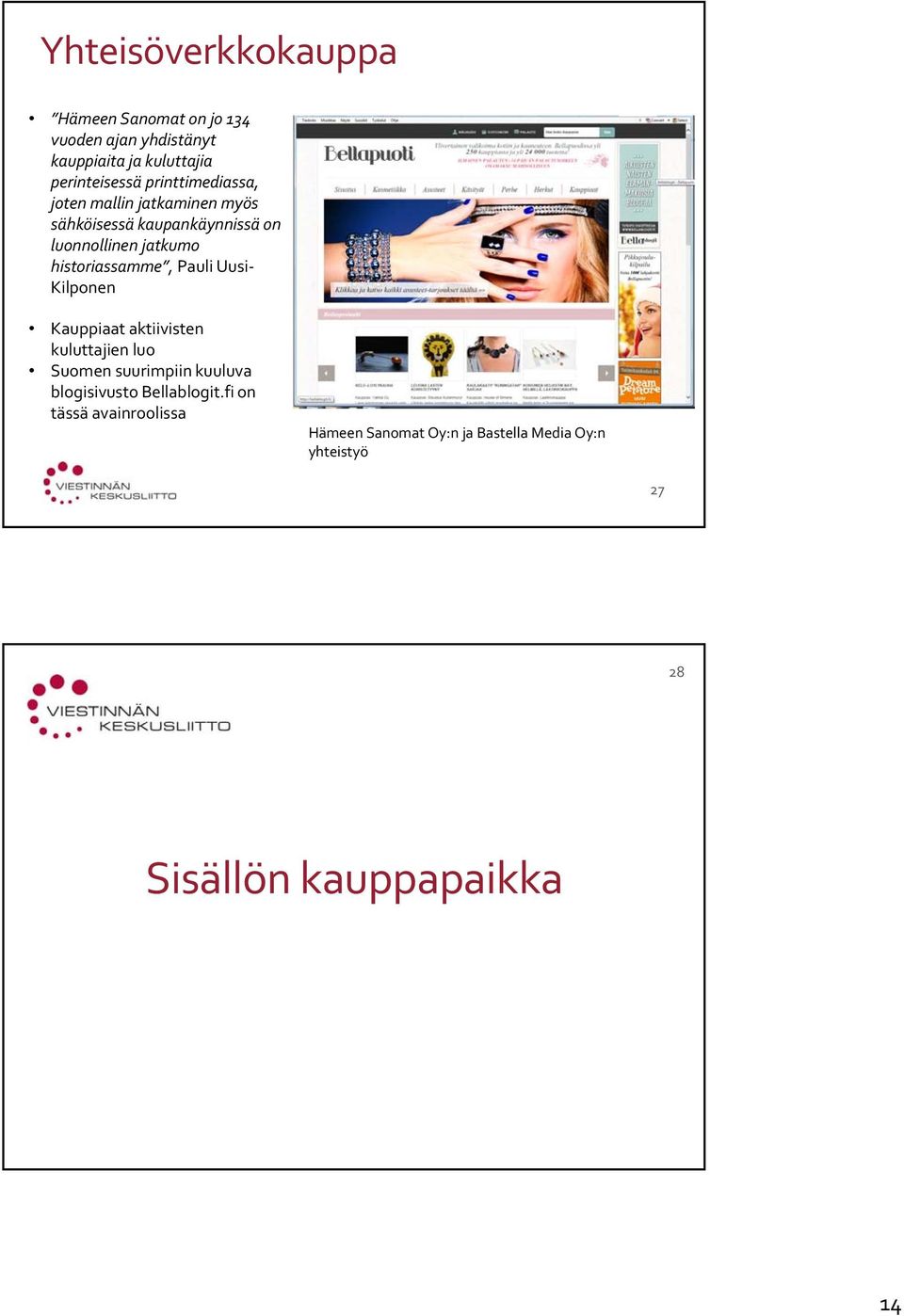 historiassamme, Pauli Uusi Kilponen Kauppiaat aktiivisten kuluttajien luo Suomen suurimpiin kuuluva
