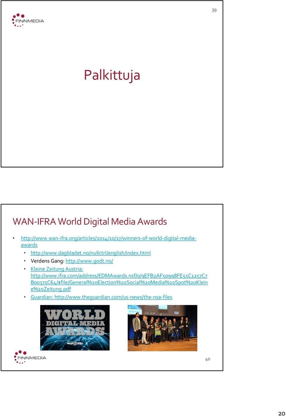 html Verdens Gang: http://www.godt.no/ Kleine Zeitung Austria: http://www.ifra.com/address/edmawards.