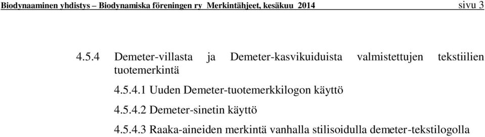 4 Demeter-villasta ja Demeter-kasvikuiduista valmistettujen tekstiilien