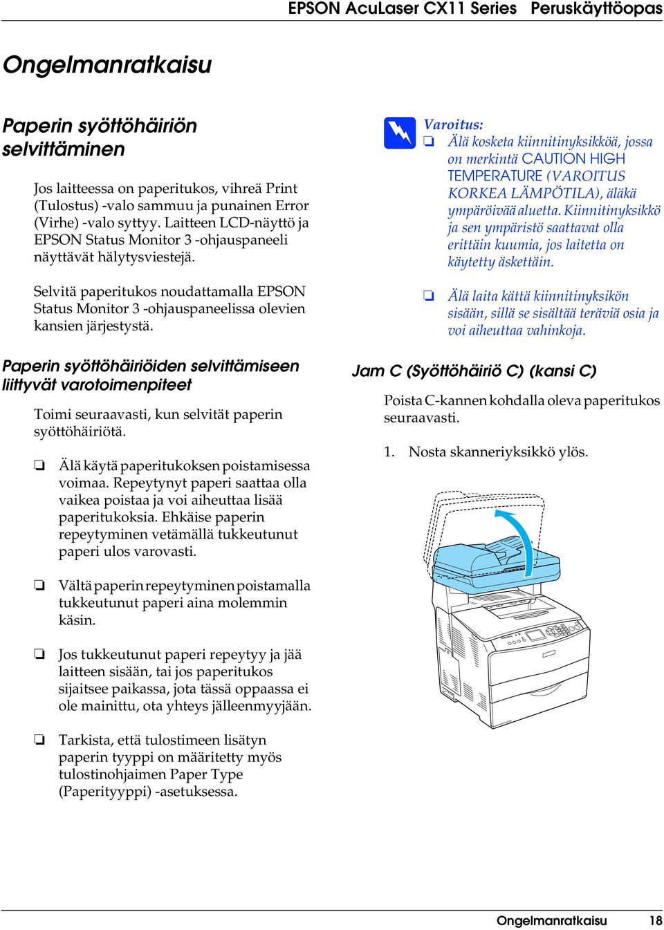 w Varoitus: Älä kosketa kiinnitinyksikköä, jossa on merkintä CAUTION HIGH TEMPERATURE (VAROITUS KORKEA LÄMPÖTILA), äläkä ympäröivää aluetta.