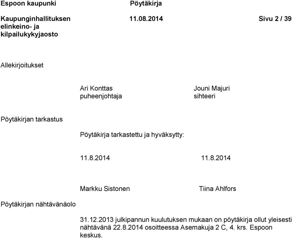 tarkastus Pöytäkirja tarkastettu ja hyväksytty: 11.8.