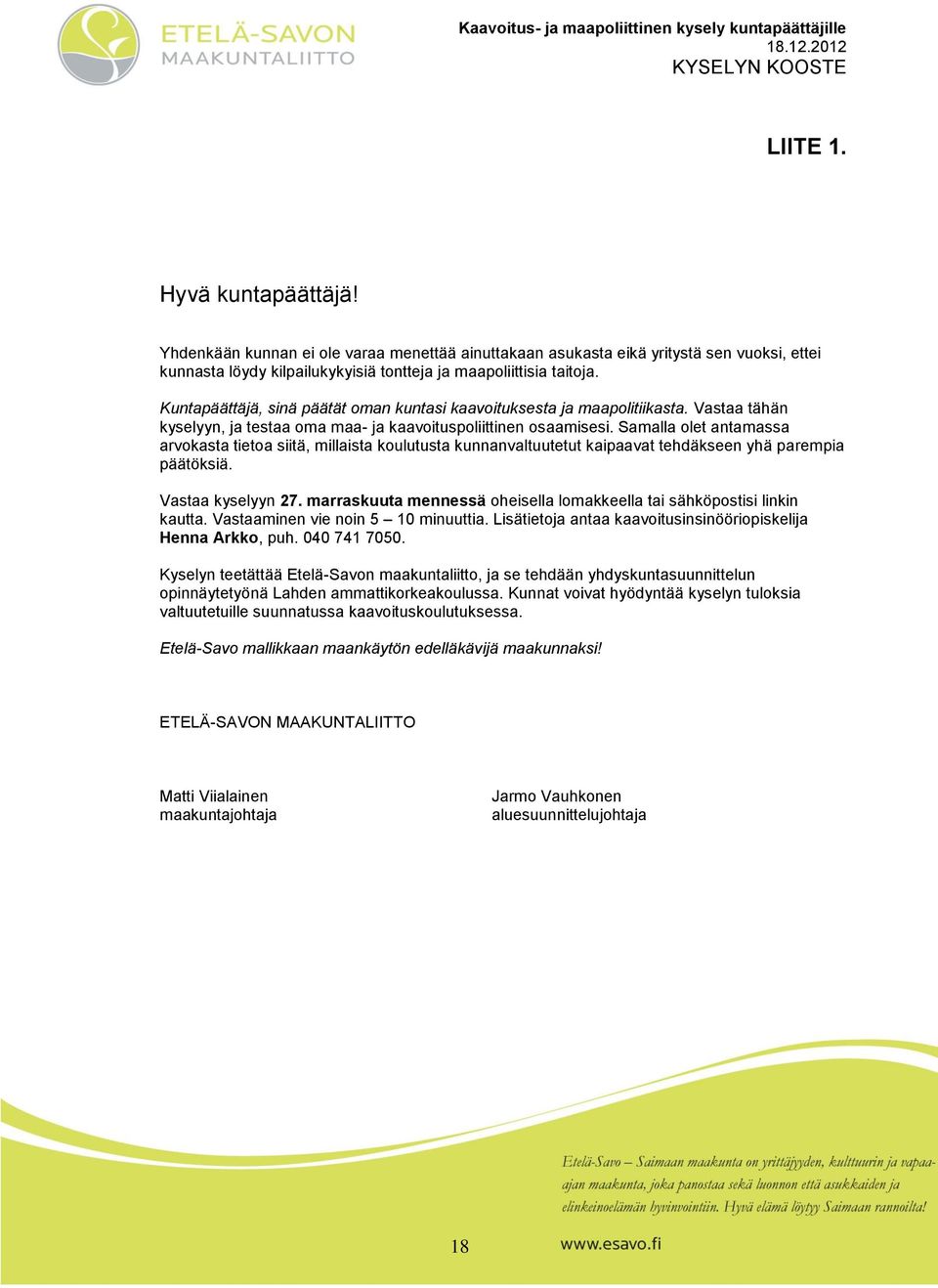 Kuntapäättäjä, sinä päätät man kuntasi kaavituksesta ja maaplitiikasta. Vastaa tähän kyselyyn, ja testaa ma maa- ja kaavituspliittinen saamisesi.
