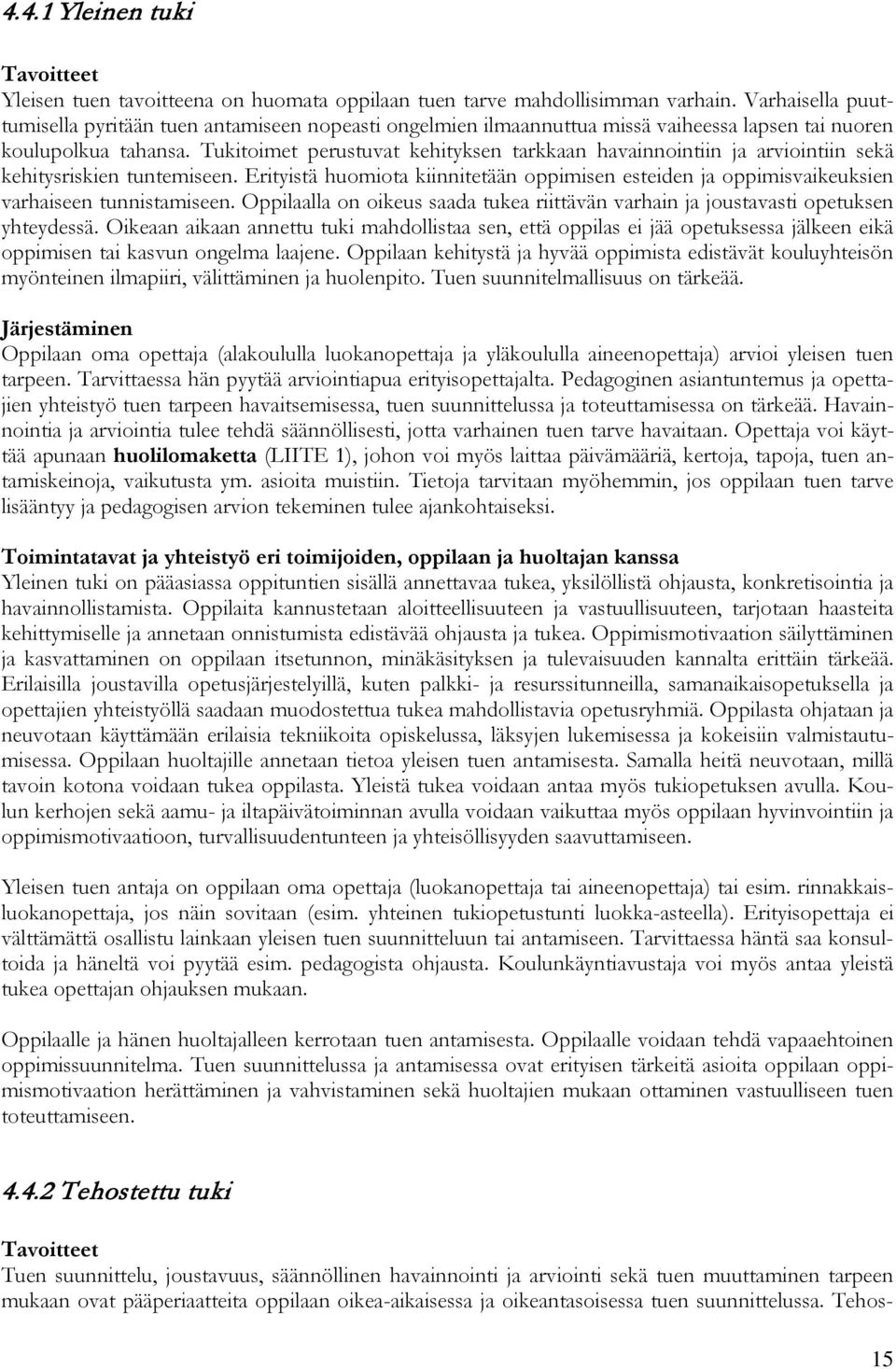 Tukitoimet perustuvat kehityksen tarkkaan havainnointiin ja arviointiin sekä kehitysriskien tuntemiseen.