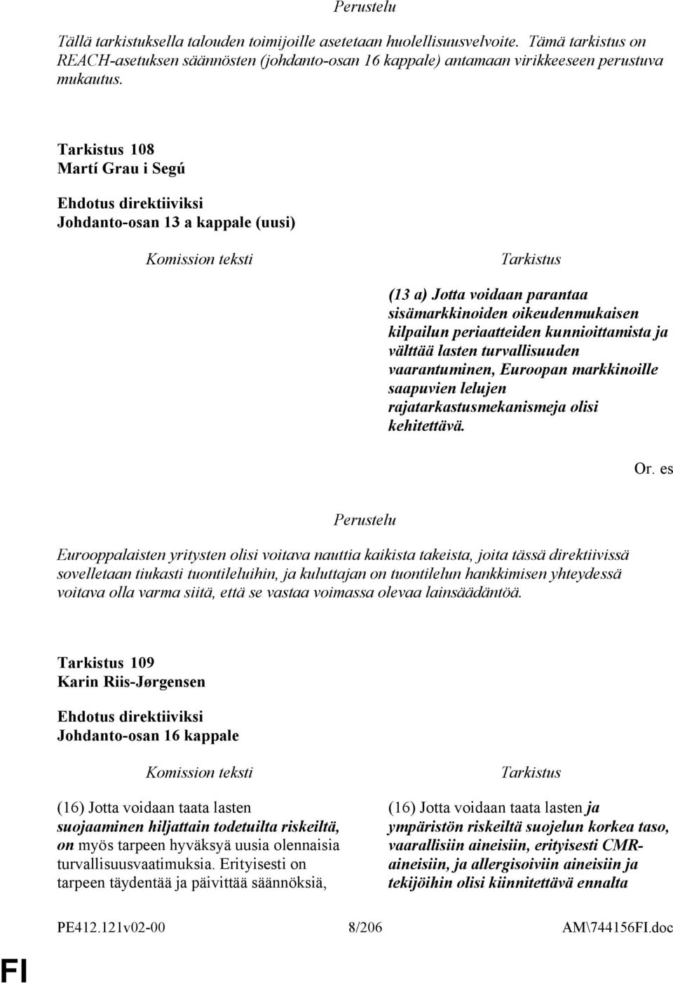 vaarantuminen, Euroopan markkinoille saapuvien lelujen rajatarkastusmekanismeja olisi kehitettävä. Or.