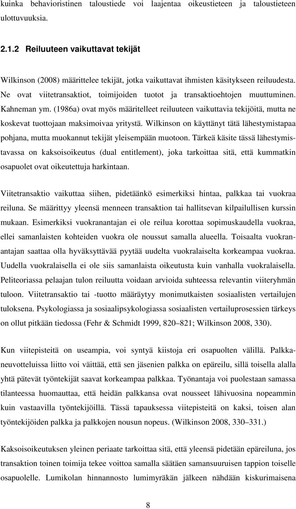 Wlknson on käyttänyt tätä lähestymstapaa pohana, mutta muokannut tekät ylesempään muotoon.