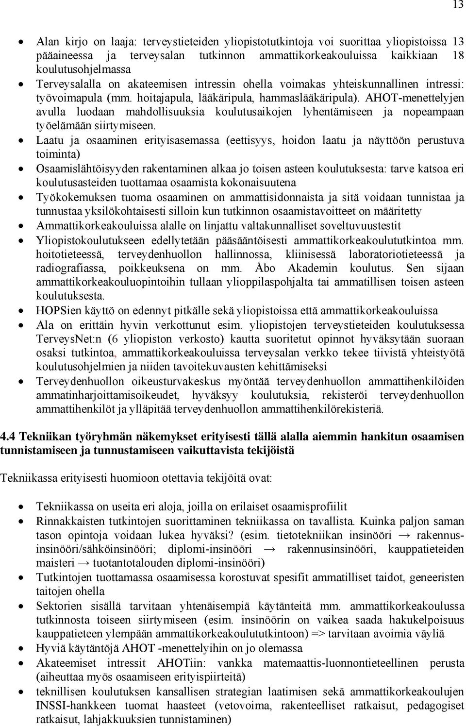 AHOT-menettelyjen avulla luodaan mahdollisuuksia koulutusaikojen lyhentämiseen ja nopeampaan työelämään siirtymiseen.