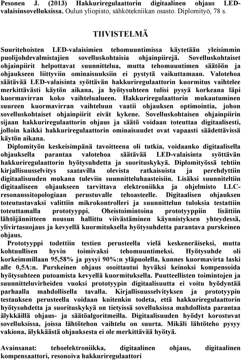 Sovllukohtait ohjainpiirit hlpottavat uunnittlua, utta thouuntin äätöön ja ohjaukn liittyviin oinaiuukiin i pytytä vaikuttaaan.