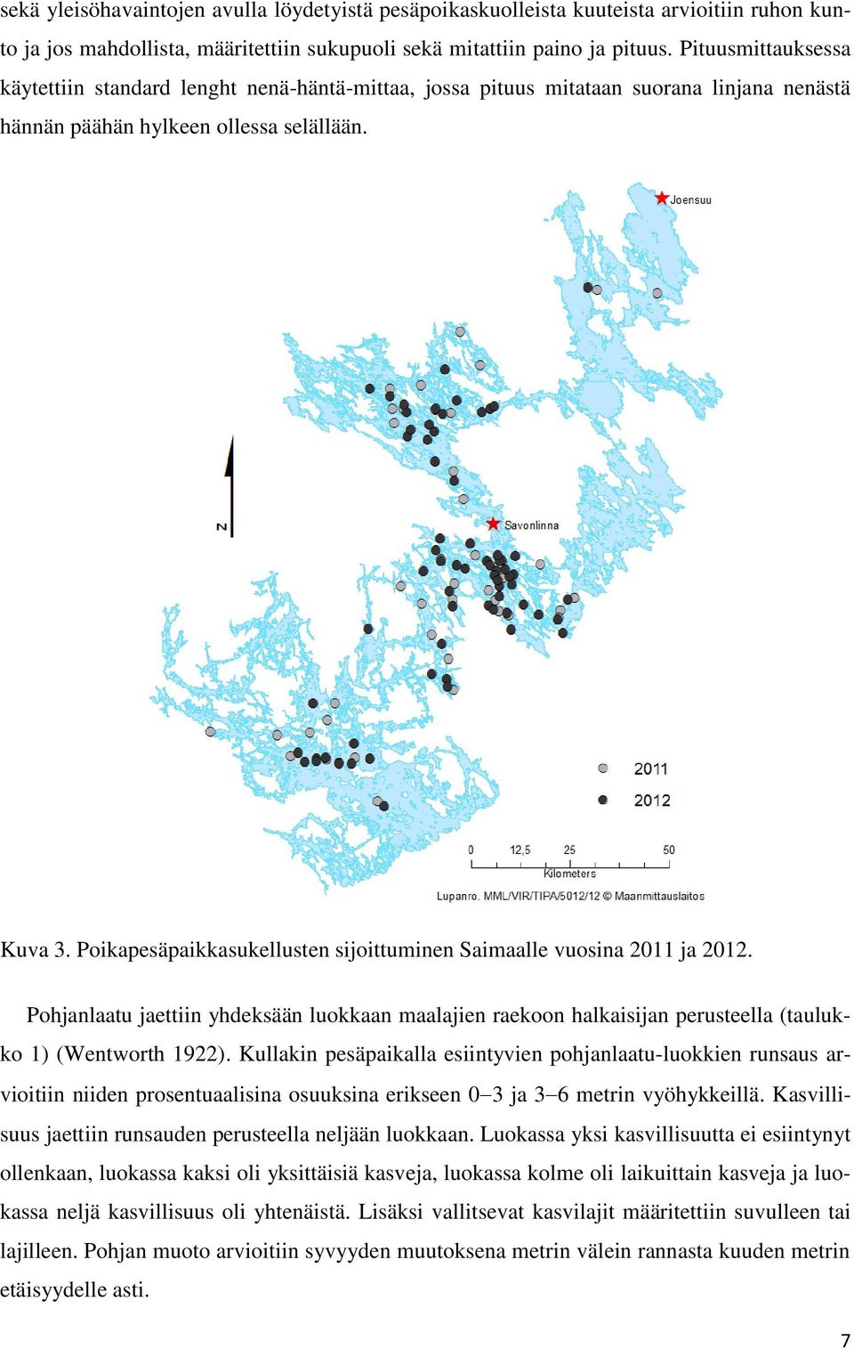 Poikapesäpaikkasukellusten sijoittuminen Saimaalle vuosina 2011 ja 2012. Pohjanlaatu jaettiin yhdeksään luokkaan maalajien raekoon halkaisijan perusteella (taulukko 1) (Wentworth 1922).