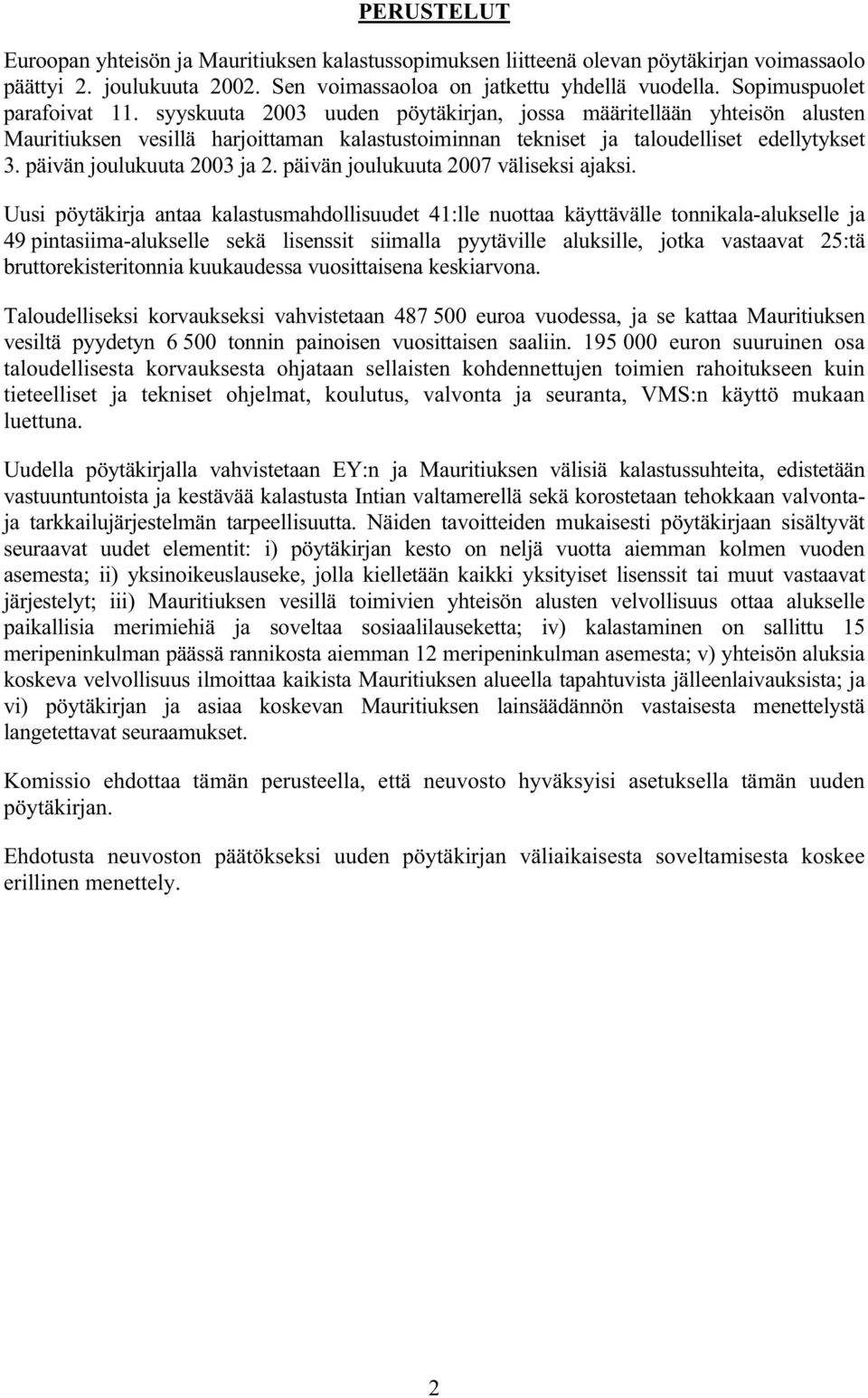 päivän joulukuuta 2003 ja 2. päivän joulukuuta 2007 väliseksi ajaksi.