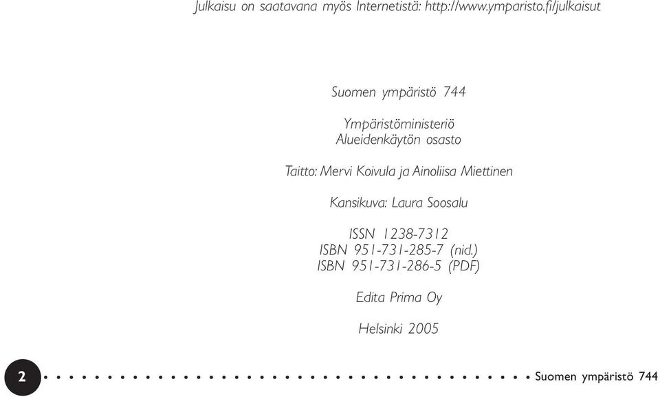 Taitto: Mervi Koivula ja Ainoliisa Miettinen Kansikuva: ISSN 1238-7312 ISBN