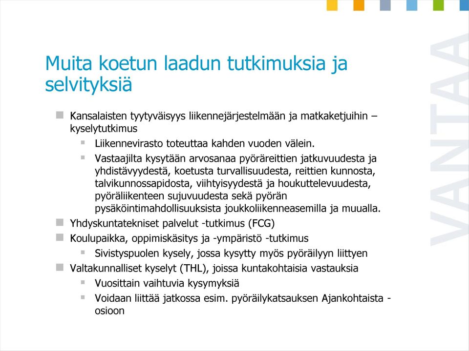 pyöräliikenteen sujuvuudesta sekä pyörän pysäköintimahdollisuuksista joukkoliikenneasemilla ja muualla.