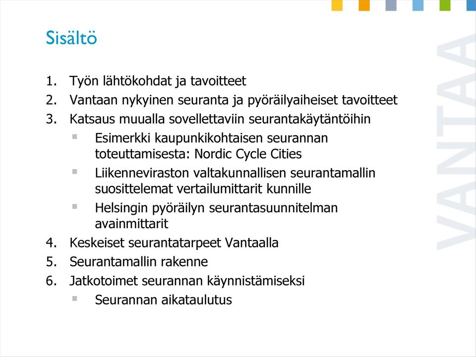 Liikenneviraston valtakunnallisen seurantamallin suosittelemat vertailumittarit kunnille Helsingin pyöräilyn seurantasuunnitelman