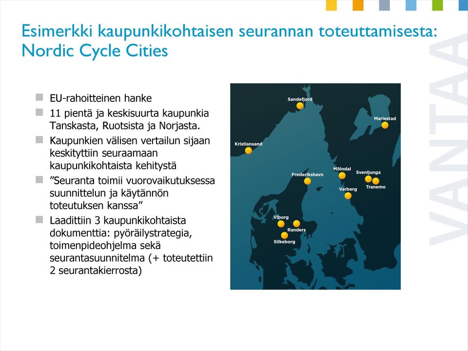 Kaupunkien välisen vertailun sijaan keskityttiin seuraamaan kaupunkikohtaista kehitystä Seuranta toimii vuorovaikutuksessa