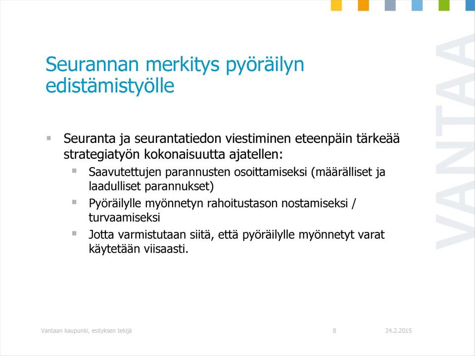 ja laadulliset parannukset) Pyöräilylle myönnetyn rahoitustason nostamiseksi / turvaamiseksi Jotta