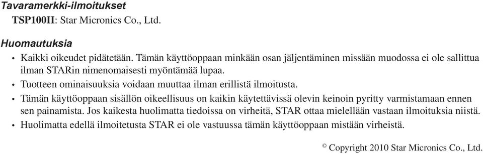 Tuotteen ominaisuuksia voidaan muuttaa ilman erillistä ilmoitusta.