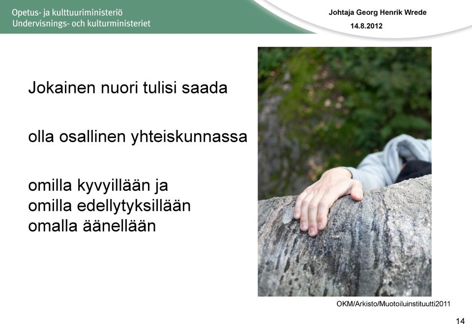 omilla kyvyillään ja omilla edellytyksillään