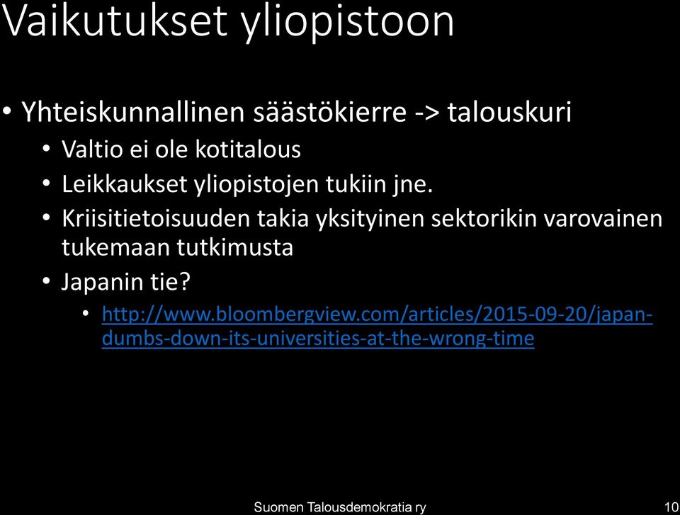 Kriisitietoisuuden takia yksityinen sektorikin varovainen tukemaan tutkimusta Japanin