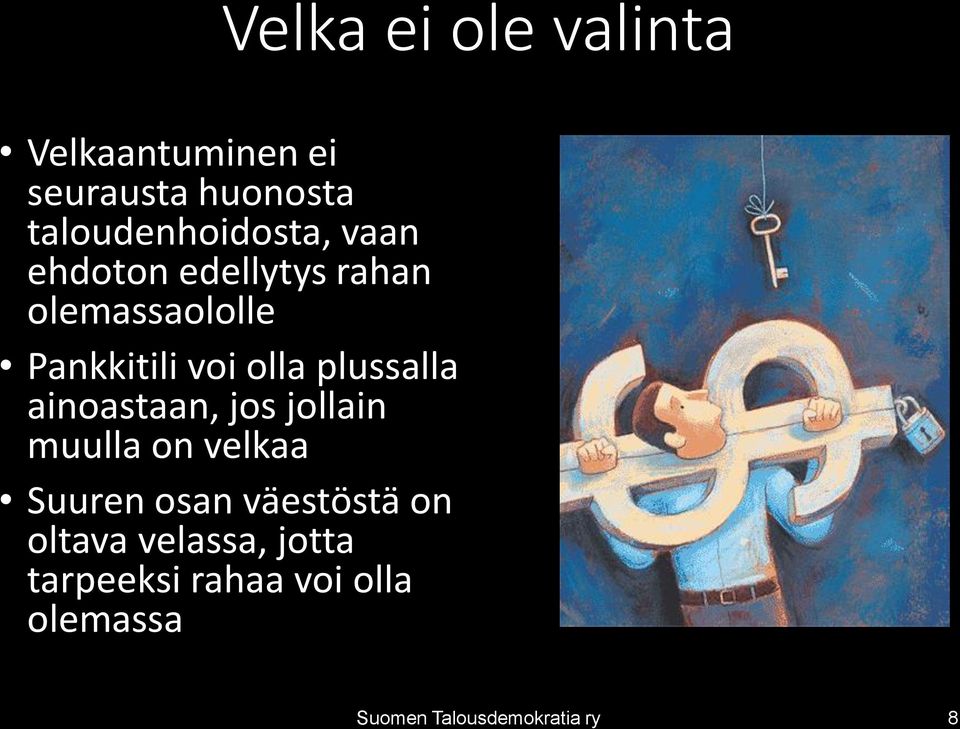 voi olla plussalla ainoastaan, jos jollain muulla on velkaa Suuren osan