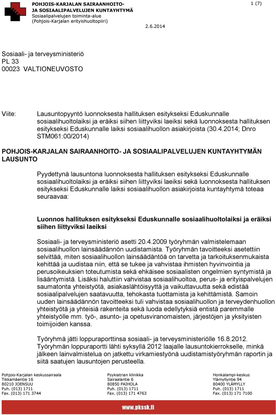 2014; Dnro STM061:00/2014) POHJOIS-KARJALAN SAIRAANHOITO- N LAUSUNTO Pyydettynä lausuntona luonnoksesta hallituksen esitykseksi Eduskunnalle sosiaalihuoltolaiksi ja eräiksi siihen liittyviksi laeiksi